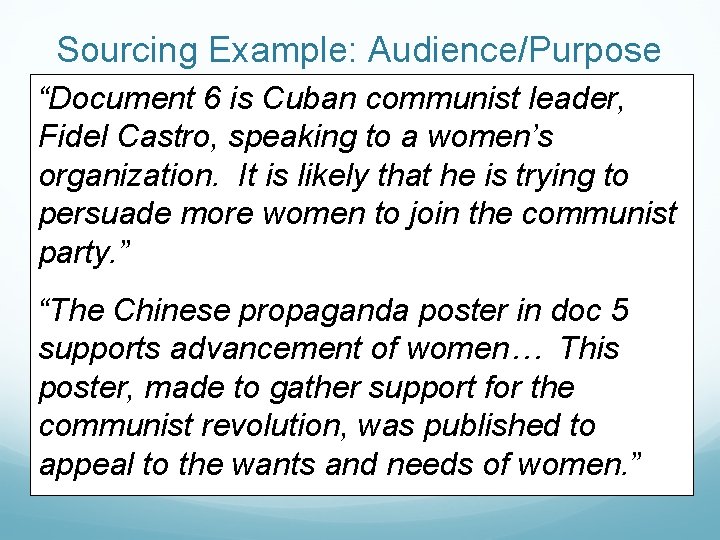 Sourcing Example: Audience/Purpose “Document 6 is Cuban communist leader, Fidel Castro, speaking to a