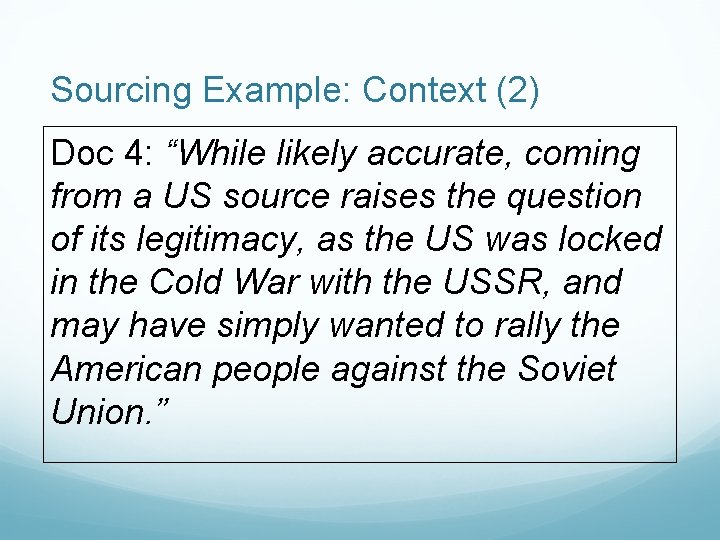 Sourcing Example: Context (2) Doc 4: “While likely accurate, coming from a US source