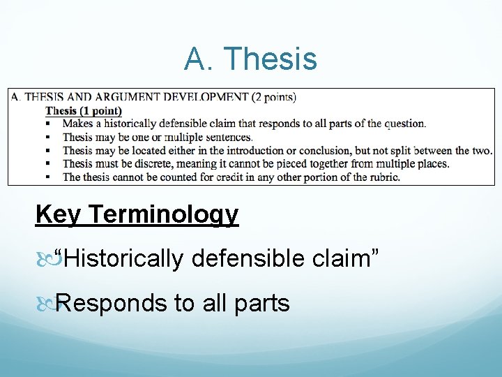 A. Thesis Key Terminology “Historically defensible claim” Responds to all parts 
