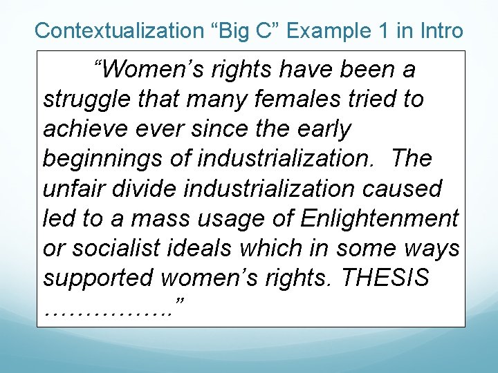 Contextualization “Big C” Example 1 in Intro “Women’s rights have been a struggle that