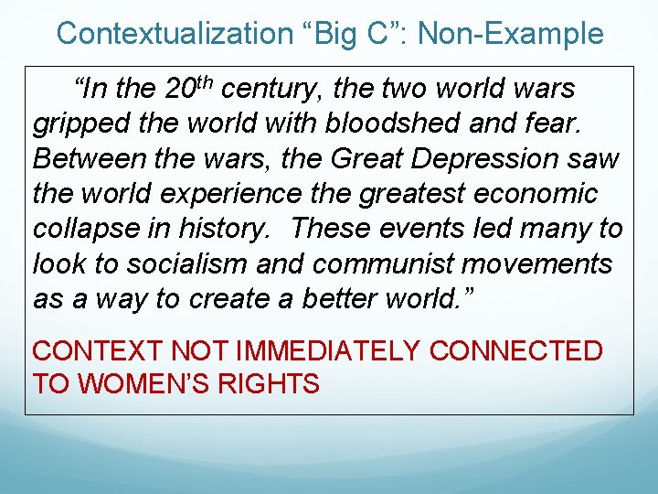 Contextualization “Big C”: Non-Example “In the 20 th century, the two world wars gripped