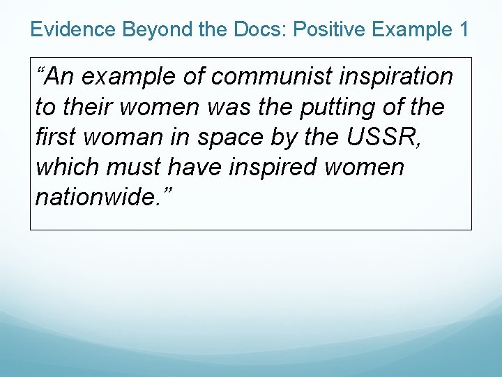 Evidence Beyond the Docs: Positive Example 1 “An example of communist inspiration to their
