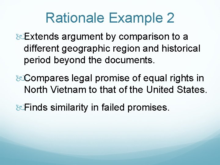 Rationale Example 2 Extends argument by comparison to a different geographic region and historical