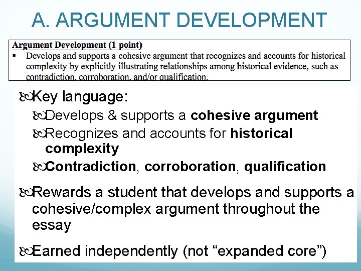 A. ARGUMENT DEVELOPMENT Key language: Develops & supports a cohesive argument Recognizes and accounts
