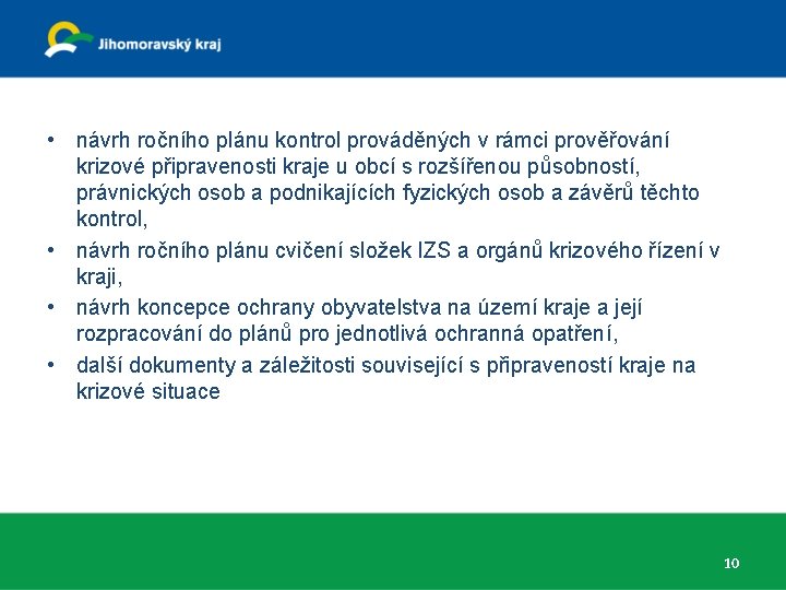  • návrh ročního plánu kontrol prováděných v rámci prověřování krizové připravenosti kraje u