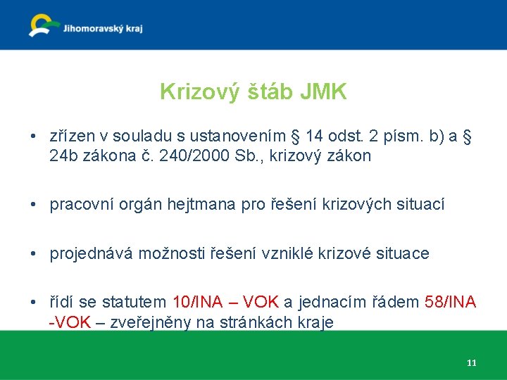 Krizový štáb JMK • zřízen v souladu s ustanovením § 14 odst. 2 písm.