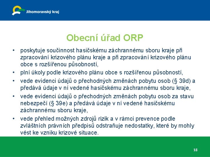 Obecní úřad ORP • poskytuje součinnost hasičskému záchrannému sboru kraje při zpracování krizového plánu