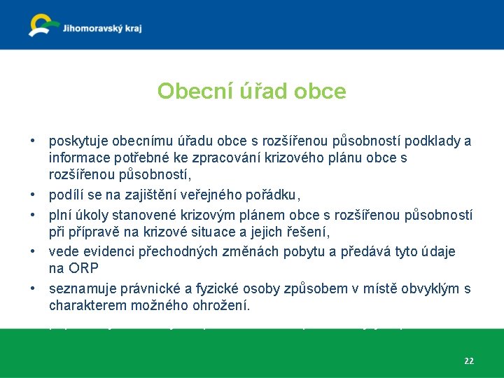 Obecní úřad obce • poskytuje obecnímu úřadu obce s rozšířenou působností podklady a informace