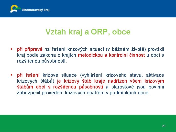 Vztah kraj a ORP, obce • při přípravě na řešení krizových situací (v běžném