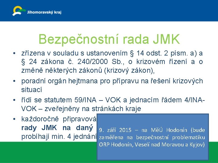 Bezpečnostní rada JMK • zřízena v souladu s ustanovením § 14 odst. 2 písm.