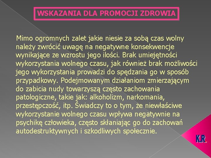 WSKAZANIA DLA PROMOCJI ZDROWIA Mimo ogromnych zalet jakie niesie za sobą czas wolny należy