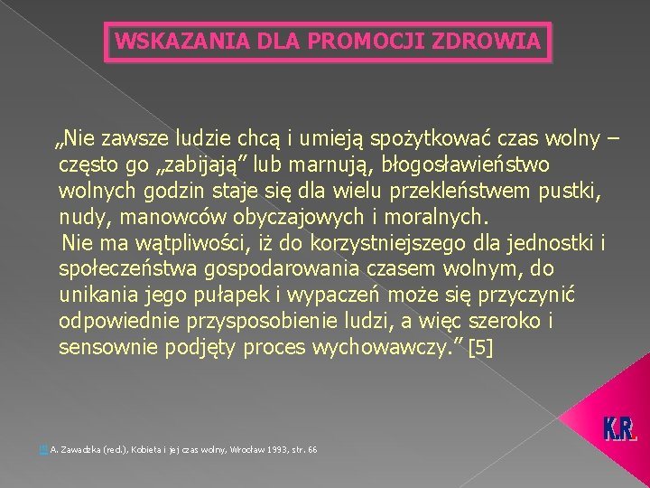 WSKAZANIA DLA PROMOCJI ZDROWIA „Nie zawsze ludzie chcą i umieją spożytkować czas wolny –