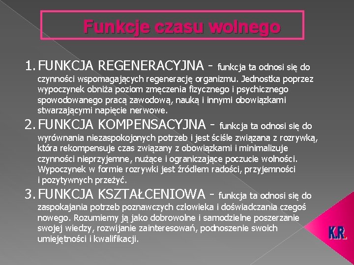 Funkcje czasu wolnego 1. FUNKCJA REGENERACYJNA - funkcja ta odnosi się do czynności wspomagających