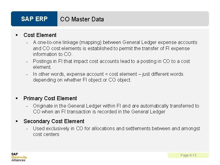 SAP ERP § Cost Element - - § A one-to-one linkage (mapping) between General