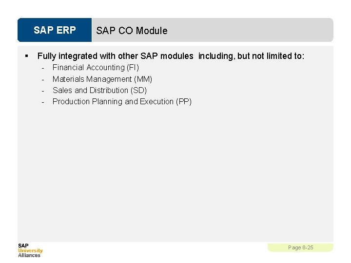 SAP ERP § SAP CO Module Fully integrated with other SAP modules including, but