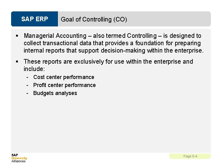 SAP ERP Goal of Controlling (CO) § Managerial Accounting – also termed Controlling –