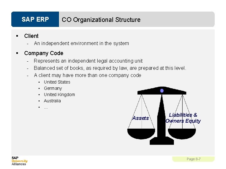 SAP ERP § Client - § CO Organizational Structure An independent environment in the