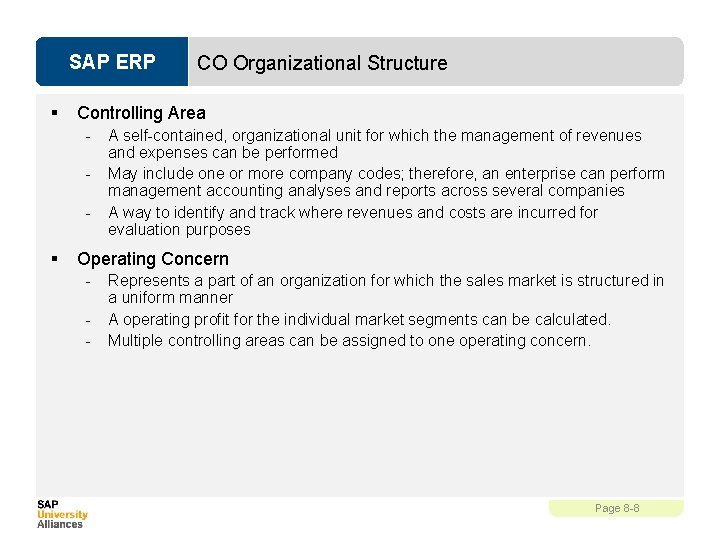 SAP ERP § Controlling Area - § CO Organizational Structure A self-contained, organizational unit