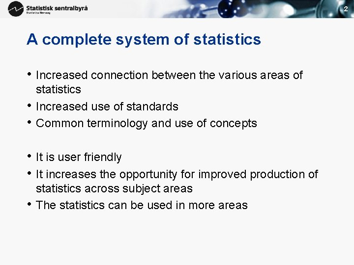 2 A complete system of statistics • Increased connection between the various areas of 2 A complete system of statistics • Increased connection between the various areas of