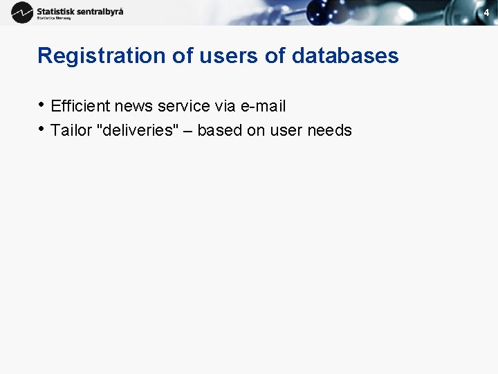 4 Registration of users of databases • Efficient news service via e-mail • Tailor 4 Registration of users of databases • Efficient news service via e-mail • Tailor