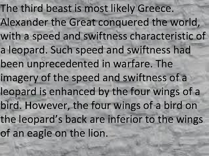 The third beast is most likely Greece. Alexander the Great conquered the world, with
