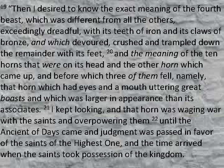 19 “Then I desired to know the exact meaning of the fourth beast, which