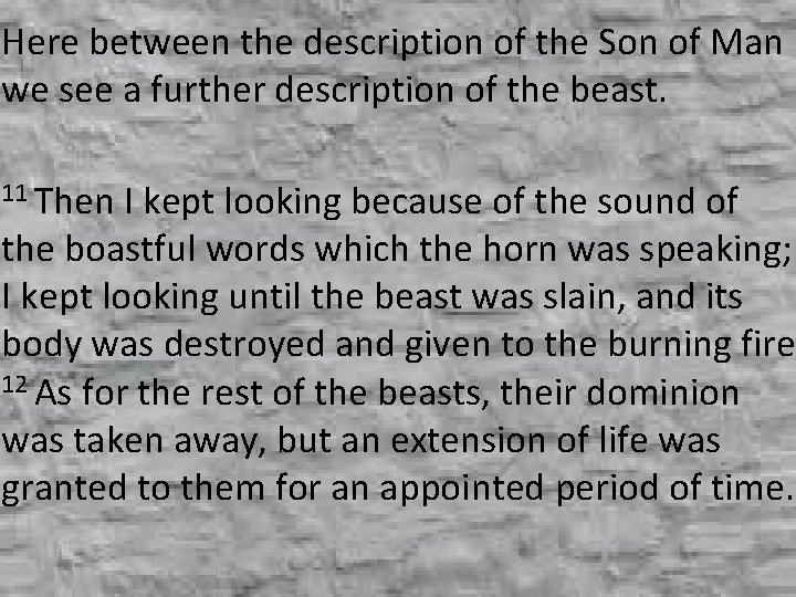 Here between the description of the Son of Man we see a further description