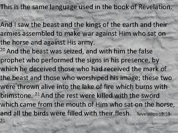 This is the same language used in the book of Revelation. And I saw