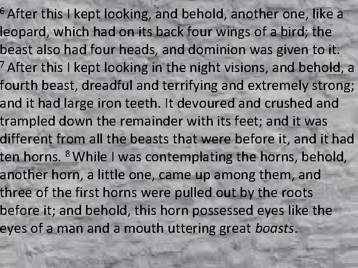 6 After this I kept looking, and behold, another one, like a leopard, which