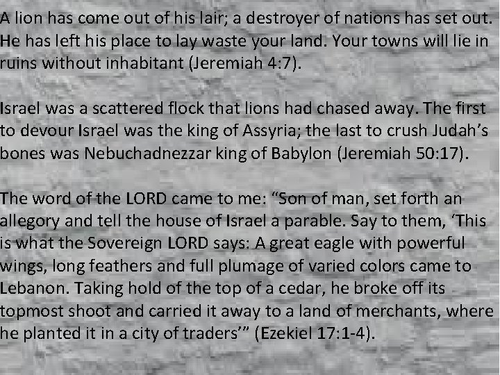 A lion has come out of his lair; a destroyer of nations has set