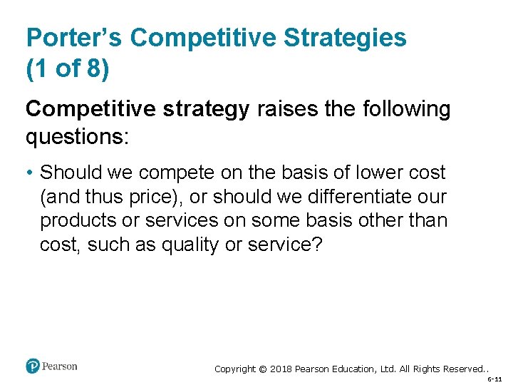 Porter’s Competitive Strategies (1 of 8) Competitive strategy raises the following questions: • Should