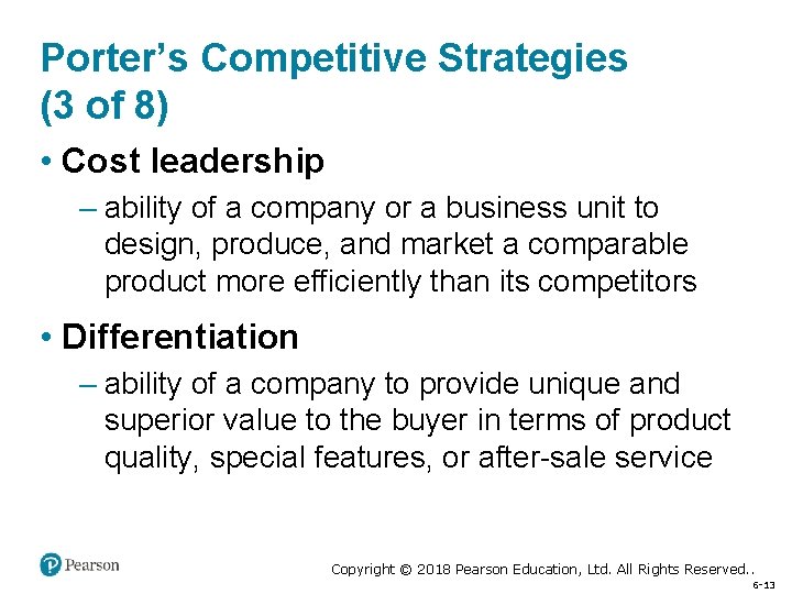 Porter’s Competitive Strategies (3 of 8) • Cost leadership – ability of a company