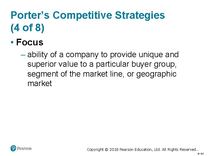Porter’s Competitive Strategies (4 of 8) • Focus – ability of a company to