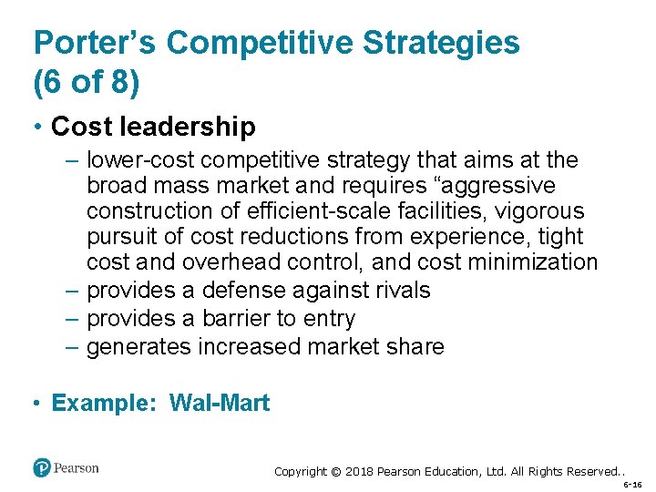 Porter’s Competitive Strategies (6 of 8) • Cost leadership – lower-cost competitive strategy that