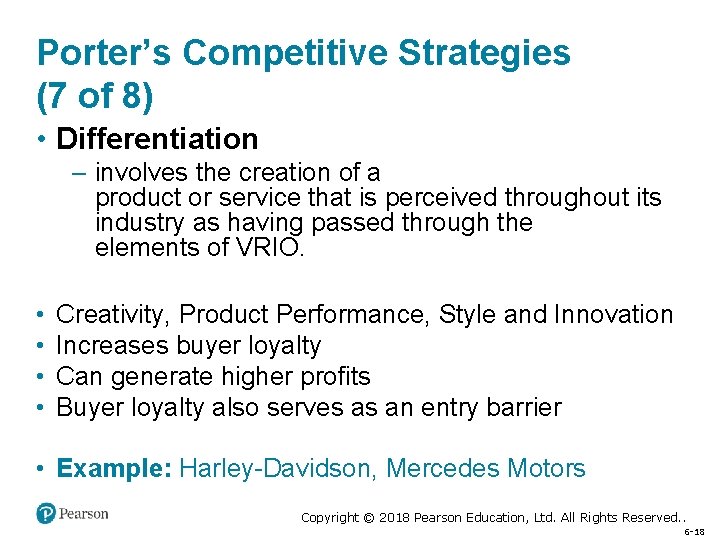 Porter’s Competitive Strategies (7 of 8) • Differentiation – involves the creation of a
