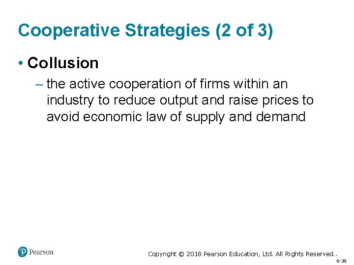 Cooperative Strategies (2 of 3) • Collusion – the active cooperation of firms within