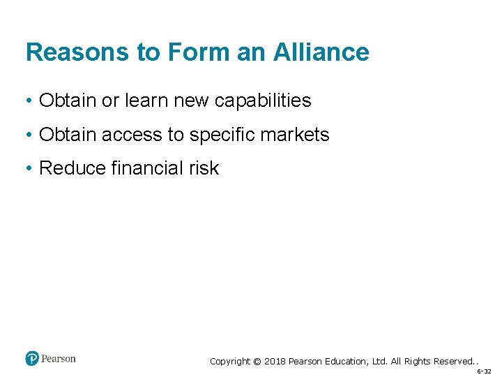 Reasons to Form an Alliance • Obtain or learn new capabilities • Obtain access