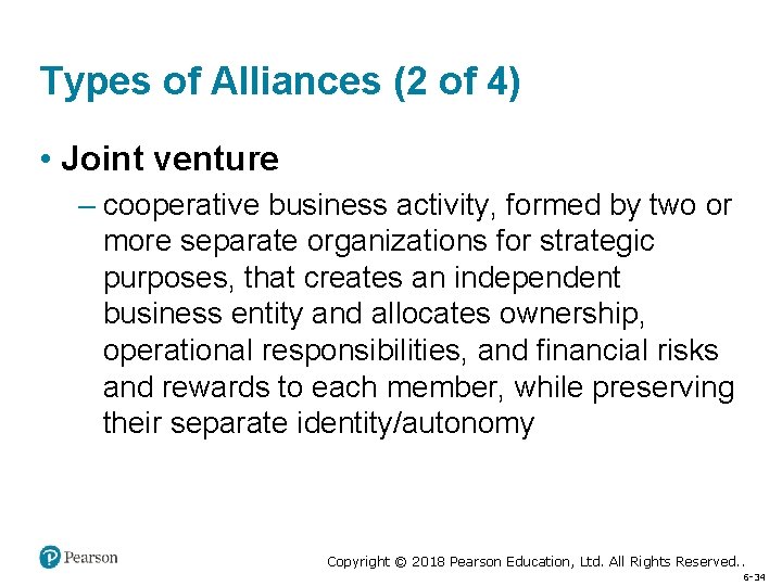 Types of Alliances (2 of 4) • Joint venture – cooperative business activity, formed