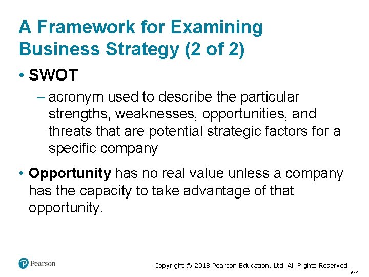 A Framework for Examining Business Strategy (2 of 2) • SWOT – acronym used