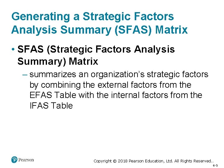 Generating a Strategic Factors Analysis Summary (SFAS) Matrix • SFAS (Strategic Factors Analysis Summary)