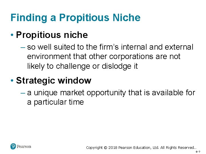 Finding a Propitious Niche • Propitious niche – so well suited to the firm’s