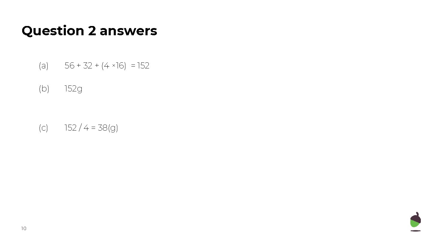 Question 2 answers 10 (a) 56 + 32 + (4 × 16) = 152