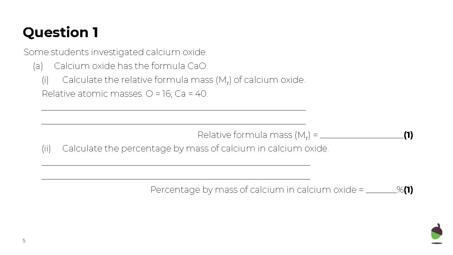 Question 1 Some students investigated calcium oxide. (a) (i) Calcium oxide has the formula