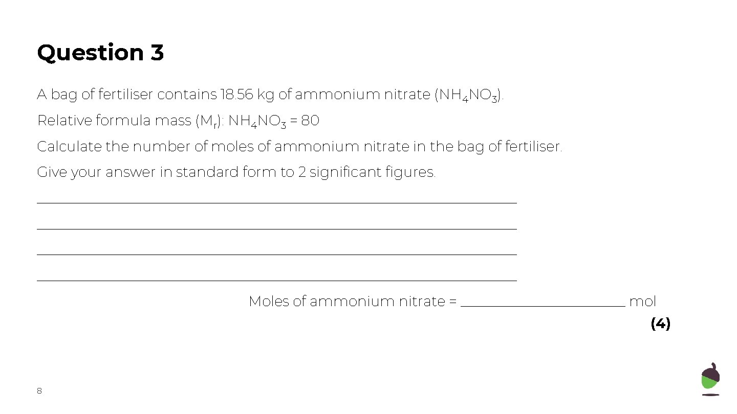 Question 3 A bag of fertiliser contains 18. 56 kg of ammonium nitrate (NH