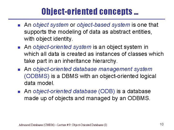 Object-oriented concepts … n n An object system or object-based system is one that