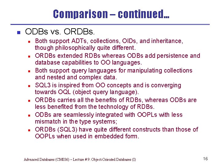 Comparison – continued… n ODBs vs. ORDBs. n n n n Both support ADTs,