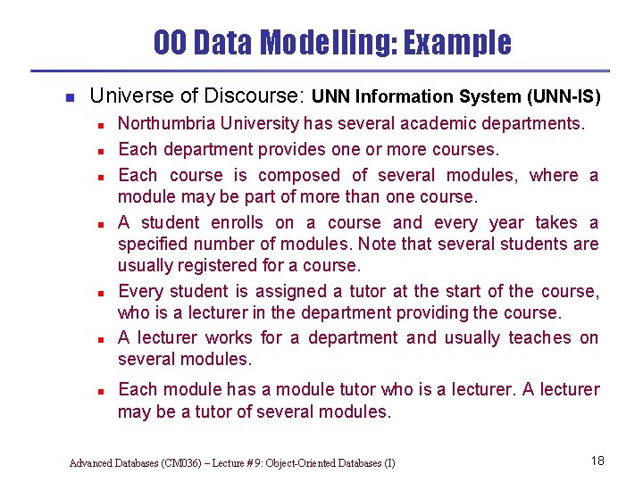OO Data Modelling: Example n Universe of Discourse: UNN Information System (UNN-IS) n n