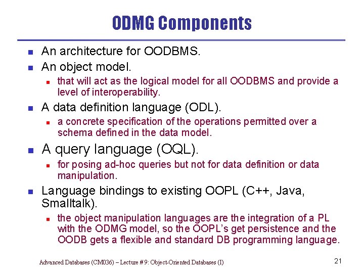 ODMG Components n n An architecture for OODBMS. An object model. n n A