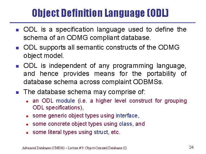 Object Definition Language (ODL) n n ODL is a specification language used to define