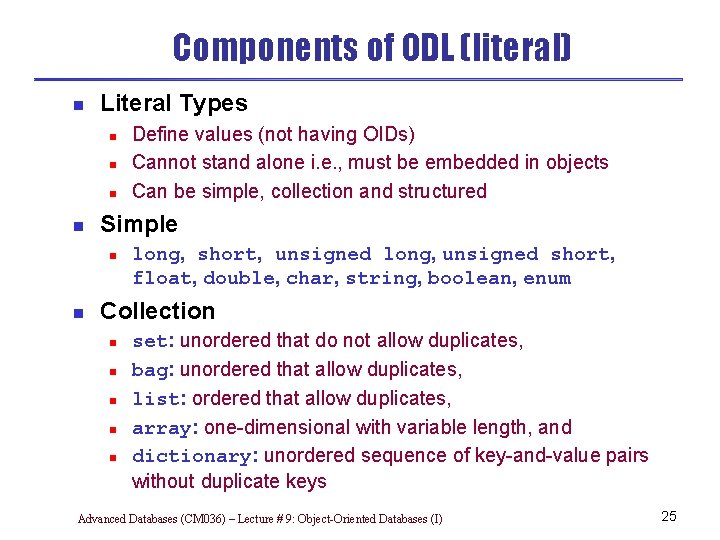 Components of ODL (literal) n Literal Types n n Simple n n Define values